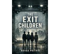 THE EXIT CHILDREN: Born inside. Afraid of outside. Psychological Survival Thriller Literary Dystopian Fiction.