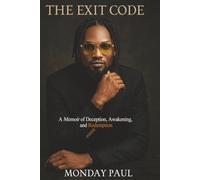 THE EXIT CODE: A memoir of deception, awakening and redemption.