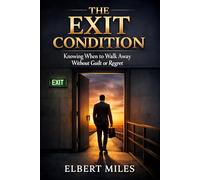 The Exit Condition: Knowing When to Walk Away Without Guilt or Regret