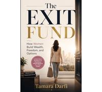 The Exit Fund: How Women Build Wealth, Freedom, and Options