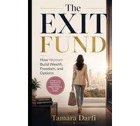 The Exit Fund: How Women Build Wealth, Freedom, and Options