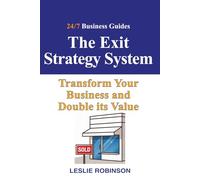 The Exit Strategy System: Transform Your Business and Double it's Value