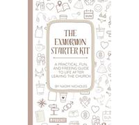 The Exmormon Starter Kit: A practical, fun, and freeing guide to life after leaving the Church