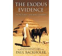 Paul Backholer The Exodus Evidence in Pictures, the Bible's Exodus (Tascabile)