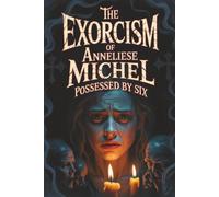 The Exorcism of Anneliese Michel: Possessed by Six