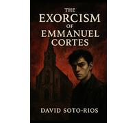 The Exorcism of Emmanuel Cortes