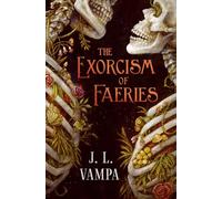 The Exorcism of Faeries: Volume 1