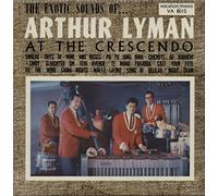 The Exotic Sounds Of Arthur Lyman At The Crescendo