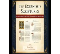 The Expanded Scriptures: A Concise Collection of Non-Canonical Scriptural Works From The Early Church