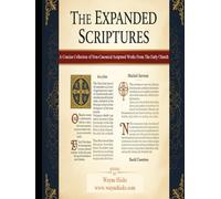 The Expanded Scriptures: A Concise Collection of Non-Canonical Scriptural Works From The Early Church
