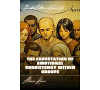 The Expectation of Emotional Consistency Within Groups: Invisible Patterns of Social Life
