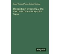 The Expediency of Restoring At This Time To The Church Her Synodical Powers