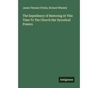 The Expediency of Restoring At This Time To The Church Her Synodical Powers