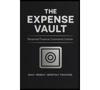 The Expense Vault: Personal Finance Command Center: Daily Expense Tracker & Budget Planner for Strategic Wealth Building - Monthly Goal Achievement System for Men