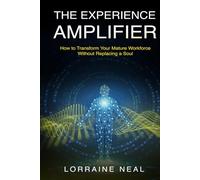 The Experience Amplifier: How to Transform Your Mature Workforce Without Replacing a Soul