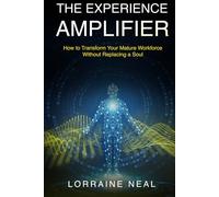 The Experience Amplifier: How to Transform Your Mature Workforce Without Replacing a Soul
