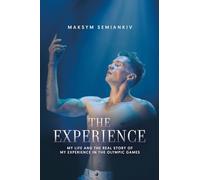 The Experience: My Life and the Real Story of My Experience in the Olympic Games