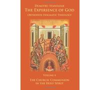 The Experience of God, Volume 4, The Church: Communion in the Holy Spirit by Dumitru Staniloae (2012-12-11)