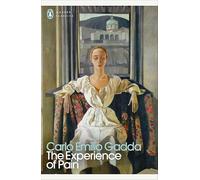 The Experience of Pain (Penguin Modern Classics) by Carlo Emilio Gadda