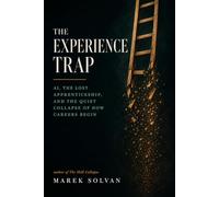 The Experience Trap: AI, the Lost Apprenticeship, and the Quiet Collapse of How Careers Begin