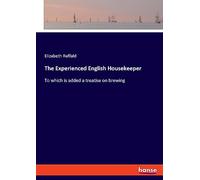The Experienced English Housekeeper: To which is added a treatise on brewing