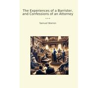 The Experiences of a Barrister, and Confessions of an Attorney