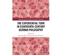 The Experiential Turn In Eighteenth-Century German Philosophy - 2021
