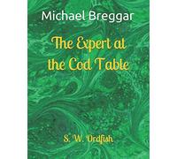 The Expert at the Cod Table: by S. W. Ordfish