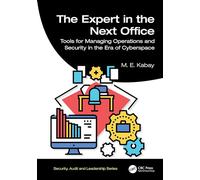 The Expert in the Next Office: Tools for Managing Operations and Security in the Era of Cyberspace