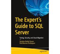 The Expert’s Guide to SQL Server: Tuning, Security, and Cloud Migration