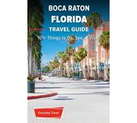 The Expert's Travel Guide to Boca Raton Florida: 101+ Things to See, Do and Visit!