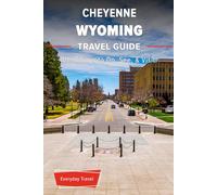 The Expert's Travel Guide to Cheyenne Wyoming: 101+ Things to See, Do and Visit!