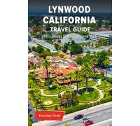 The Expert's Travel Guide to Lynwood California: 101+ Things to See, Do and Visit!