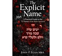 The Explicit Name: A Practical Guide to the 72 Names of the Shem Operation