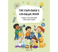 The explorer’s coloring book: Science, tech, and more for curious minds