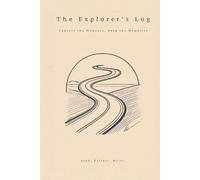 The Explorer’s Log: Capture the Moments, Keep the Memories