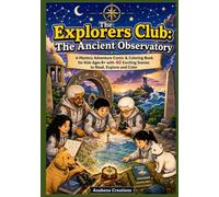 The Explorers Club: The Ancient Observatory: A Mystery Adventure Comic & Coloring Book for Kids Ages 8+ with 40 Exciting Scenes to Read, Explore and Color
