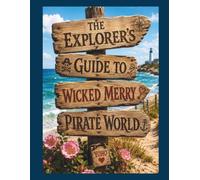The Explorer's Guide to Wicked Merry Pirate World