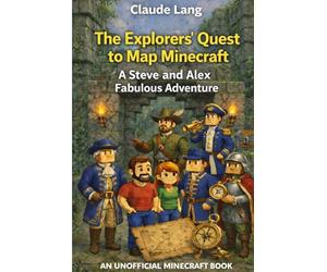 The Explorers’ Quest to Map Minecraft: A Steve and Alex Fabulous Adventure
