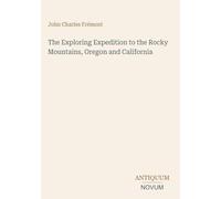 The Exploring Expedition to the Rocky Mountains, Oregon and California
