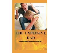 The Explosive Dad A Guide To Being An Engaging and Effe - NUOVO SANDRA C....