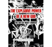 The Explosive Power of a New God: The Art of Mary Church