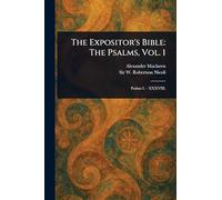 The Expositor's Bible: The Psalms, Vol. 1