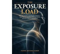 THE EXPOSURE LOAD: PFAS, Microplastics and Everyday Chemicals - What Gets Into Your Body, What Can Persist, and How to Reduce What Matters