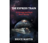 The Express Train: 32 Strange and Eerie Short Stories