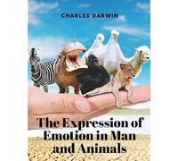 The Expression of Emotion in Man and Animals