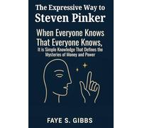 The Expressive Way to Steven Pinker: When Everyone Knows That Everyone Knows, It is Simple Knowledge That Defines the Mysteries of Money and Power