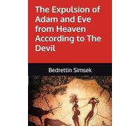 The Expulsion of Adam and Eve from Heaven According to The Devil