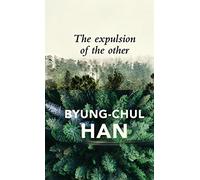 Byung-Chul Han The Expulsion of the Other (Copertina rigida)