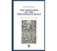 The Expulsion of the Triumphant Beast (Translated) (Annotated): With notes and commentary by Giovanni Gentile